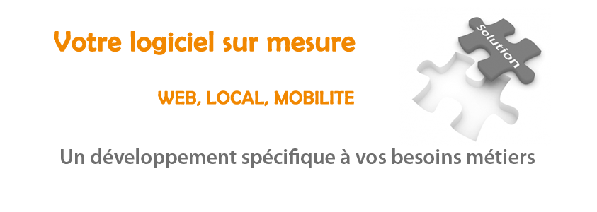 Développement spécifique, WEB, LOCAL, MOBILITE, la solution sur mesure